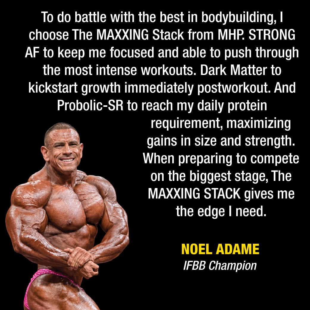 Noel Adame, IFBB Champion: To do battle with the best in bodybuilding, I choose The MAXXING Stack from MHP.