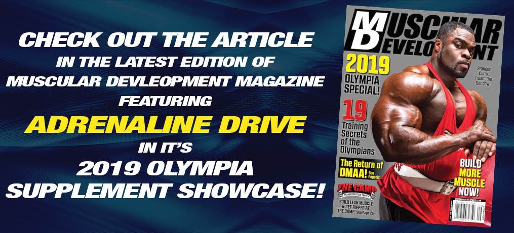ADRENALINE DRIVE FEATURED IN MD MAGAZINE’S 2019 OLYMPIA SUPPLEMENT SHOWCASE!